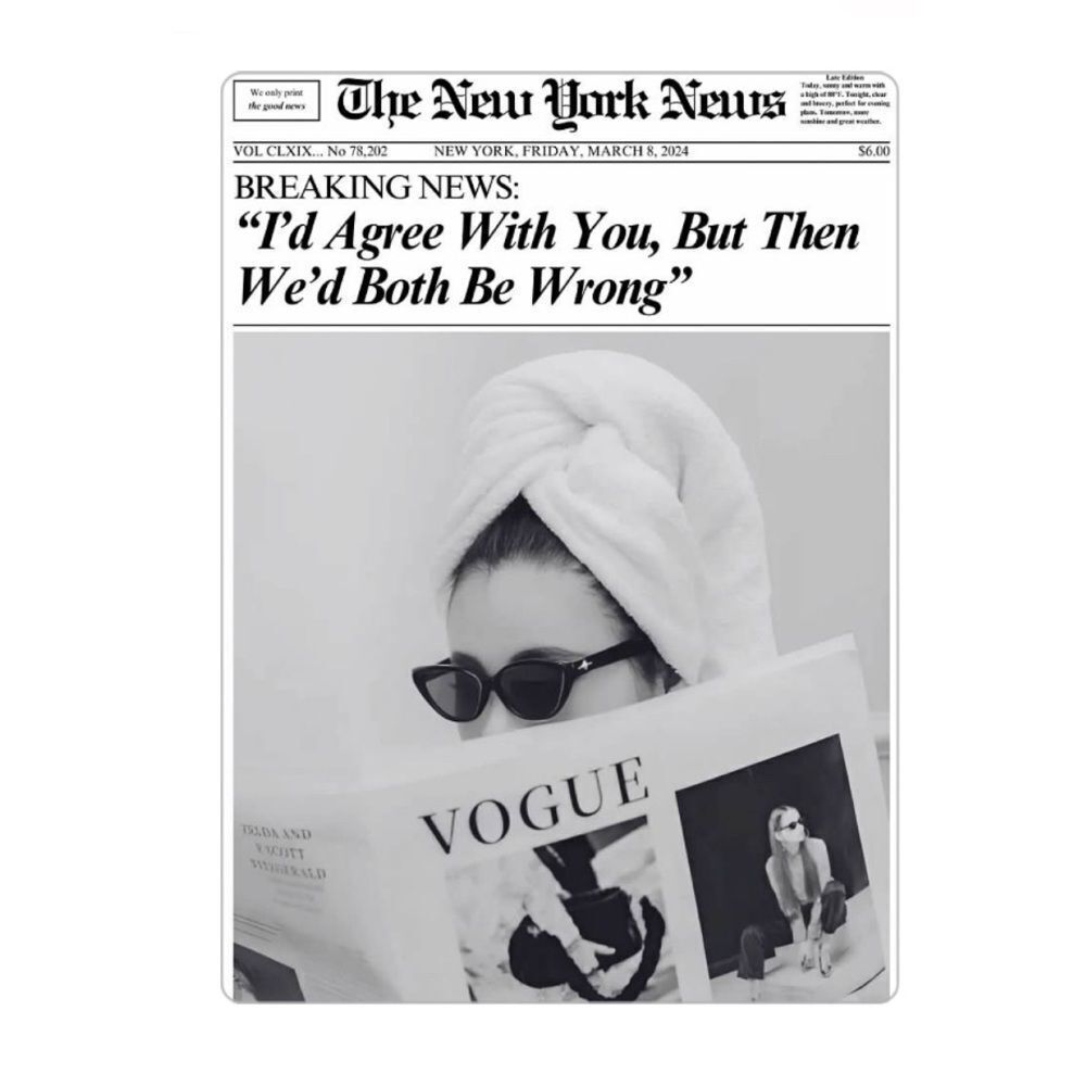 COPY - “I’d Agree With You but Then We’d Both Be Wrong” Vogue Magnet